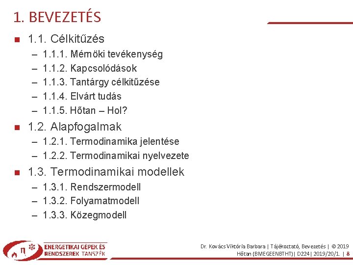 1. BEVEZETÉS 1. 1. Célkitűzés – – – 1. 1. 1. Mérnöki tevékenység 1.