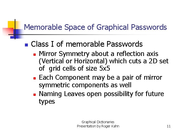 Memorable Space of Graphical Passwords n Class I of memorable Passwords n n n