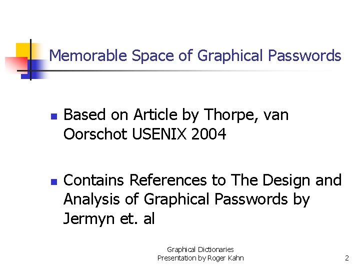 Memorable Space of Graphical Passwords n n Based on Article by Thorpe, van Oorschot