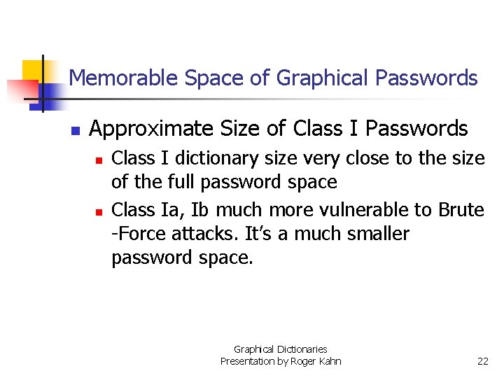 Memorable Space of Graphical Passwords n Approximate Size of Class I Passwords n n