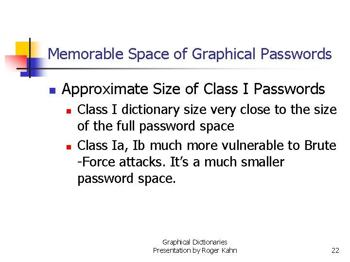 Memorable Space of Graphical Passwords n Approximate Size of Class I Passwords n n Memorable Space of Graphical Passwords n Approximate Size of Class I Passwords n n