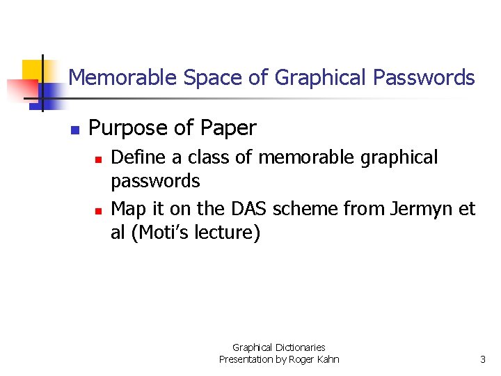 Memorable Space of Graphical Passwords n Purpose of Paper n n Define a class