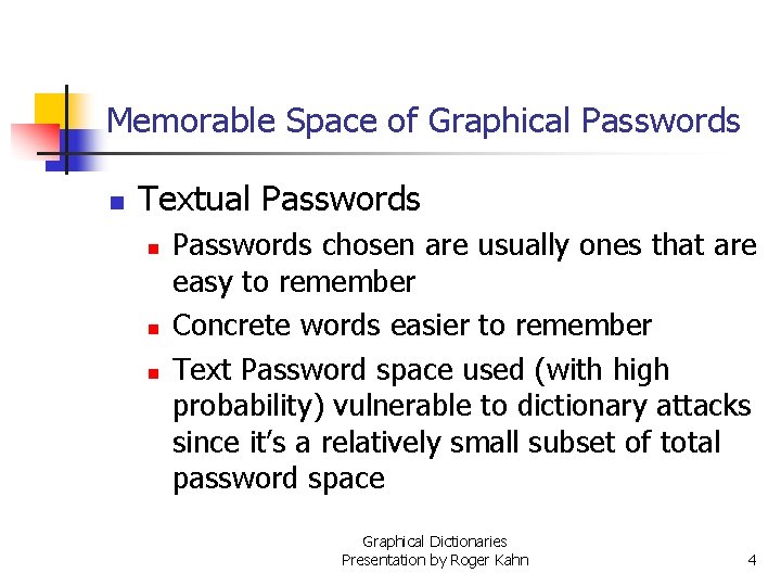 Memorable Space of Graphical Passwords n Textual Passwords n n n Passwords chosen are