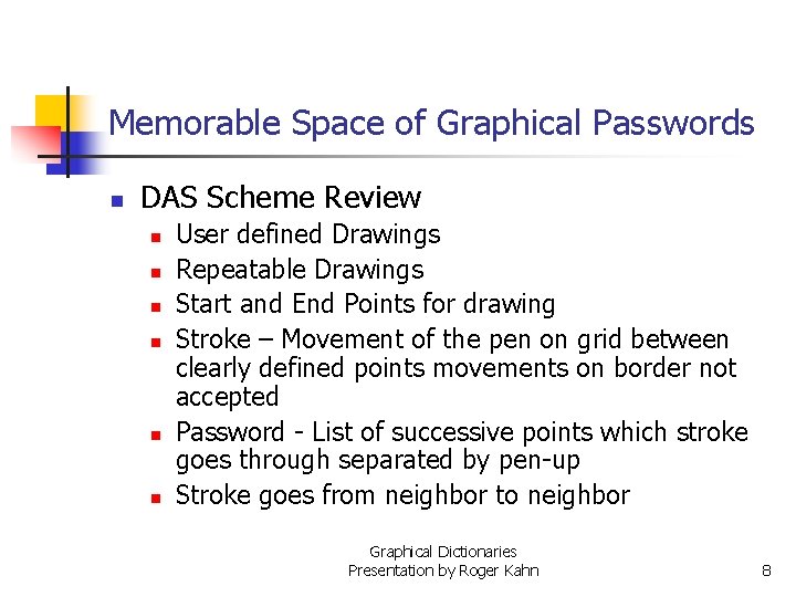 Memorable Space of Graphical Passwords n DAS Scheme Review n n n User defined