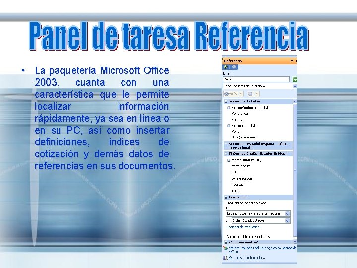  • La paquetería Microsoft Office 2003, cuanta con una característica que le permite