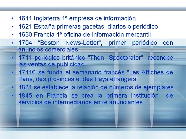  • • 1611 Inglaterra 1º empresa de información 1621 España primeras gacetas, diarios
