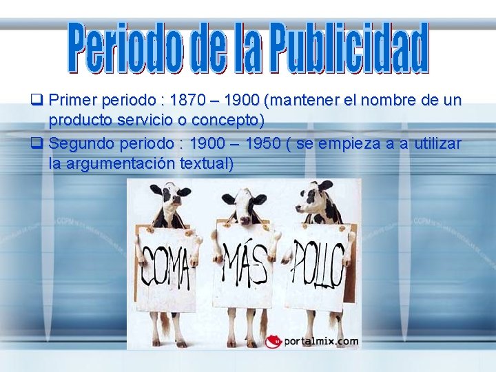 q Primer periodo : 1870 – 1900 (mantener el nombre de un producto servicio