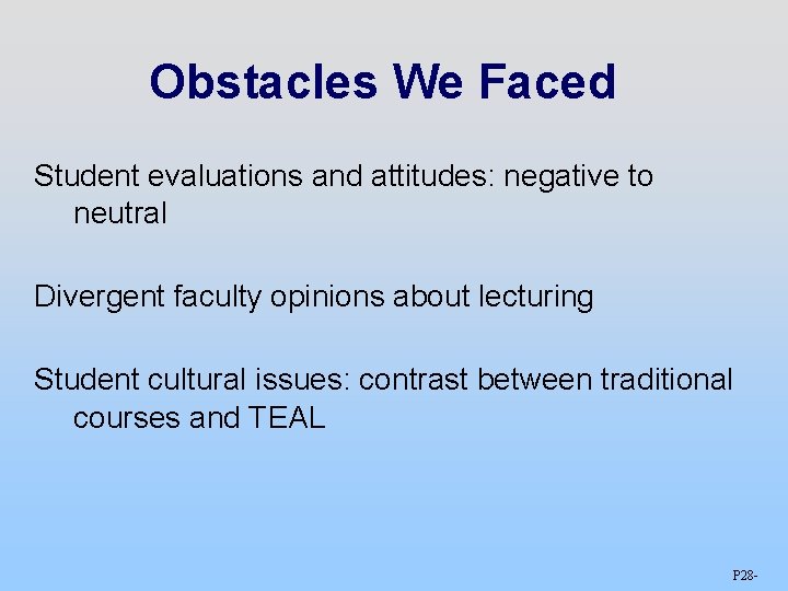 Obstacles We Faced Student evaluations and attitudes: negative to neutral Divergent faculty opinions about