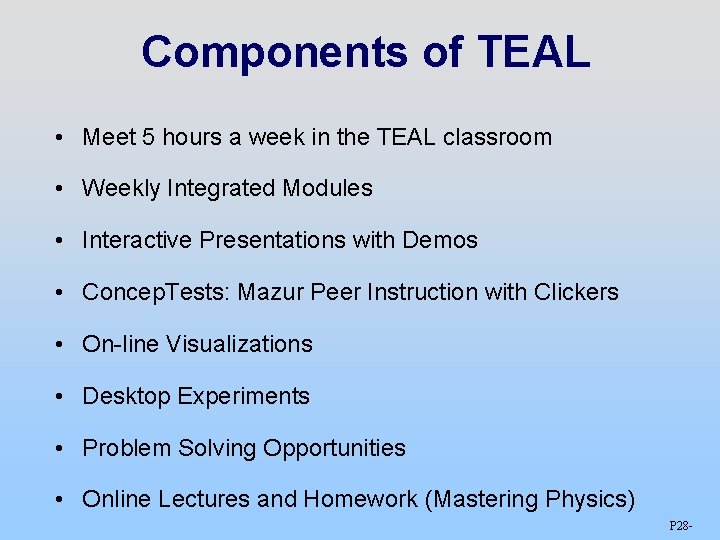 Components of TEAL • Meet 5 hours a week in the TEAL classroom •