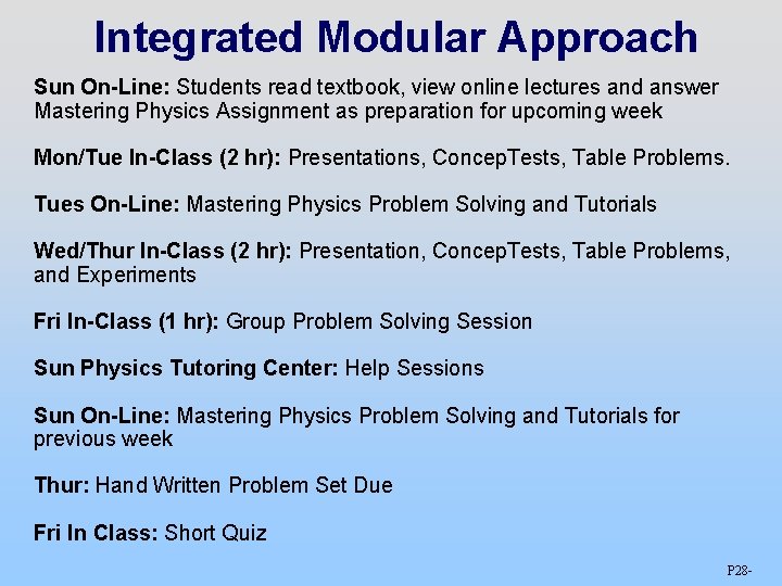 Integrated Modular Approach Sun On-Line: Students read textbook, view online lectures and answer Mastering