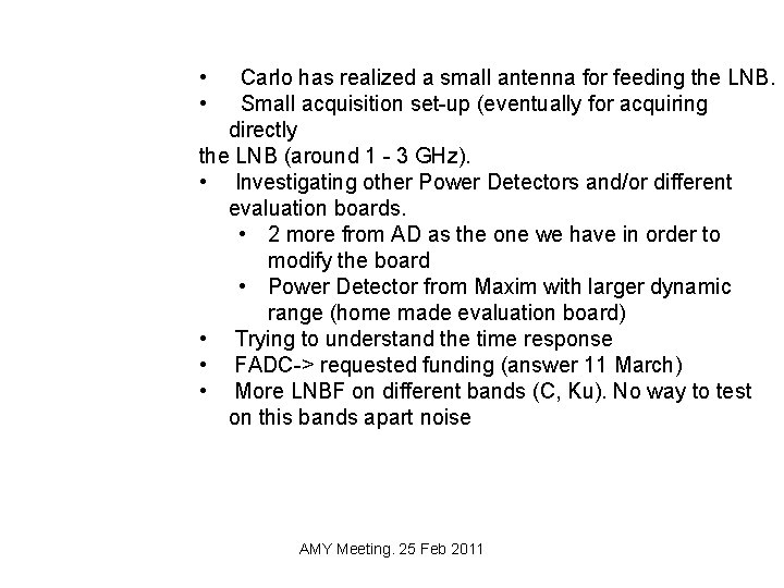 • • Carlo has realized a small antenna for feeding the LNB. Small