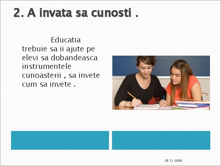 2. A invata sa cunosti. Educatia trebuie sa ii ajute pe elevi sa dobandeasca