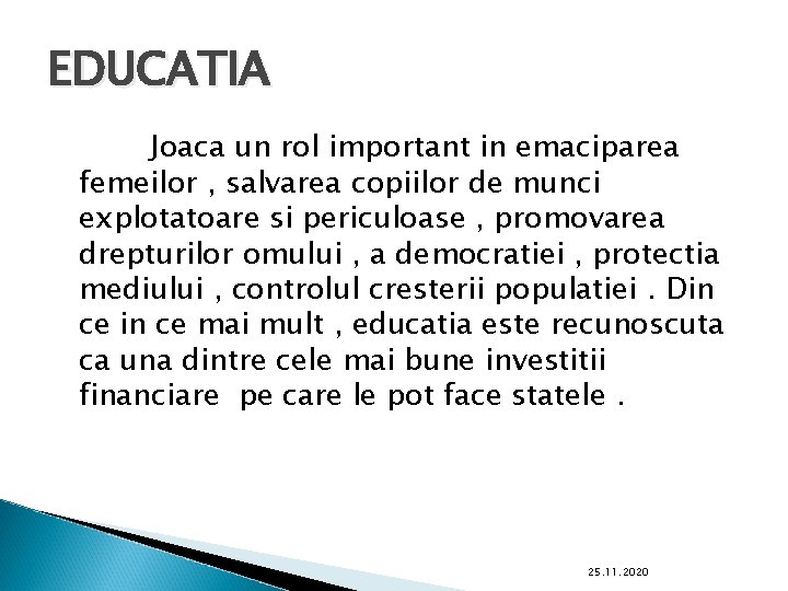 EDUCATIA Joaca un rol important in emaciparea femeilor , salvarea copiilor de munci explotatoare
