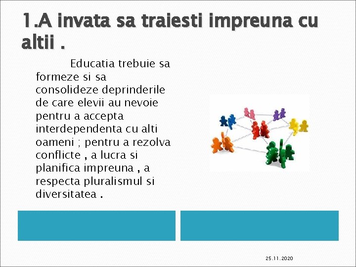 1. A invata sa traiesti impreuna cu altii. Educatia trebuie sa formeze si sa