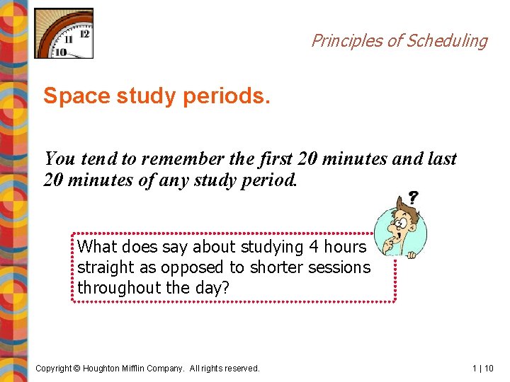 Principles of Scheduling Space study periods. You tend to remember the first 20 minutes