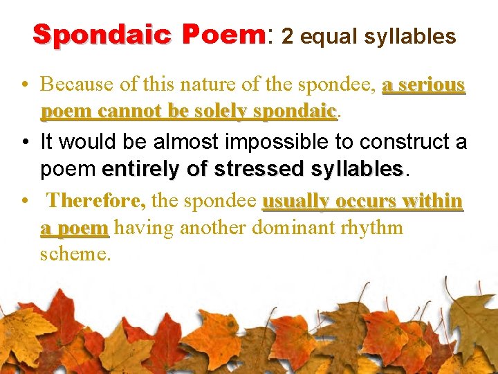 Spondaic Poem: 2 equal syllables • Because of this nature of the spondee, a