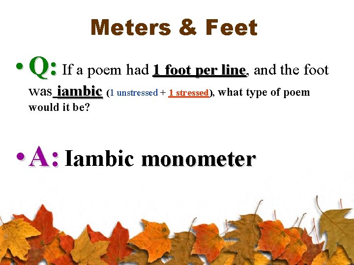 Meters & Feet • Q: If a poem had 1 foot per line, line