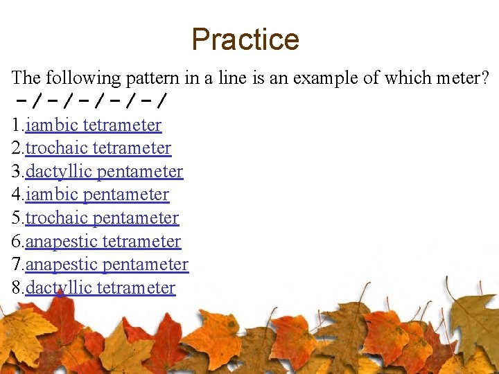 Practice The following pattern in a line is an example of which meter? -/-/-/