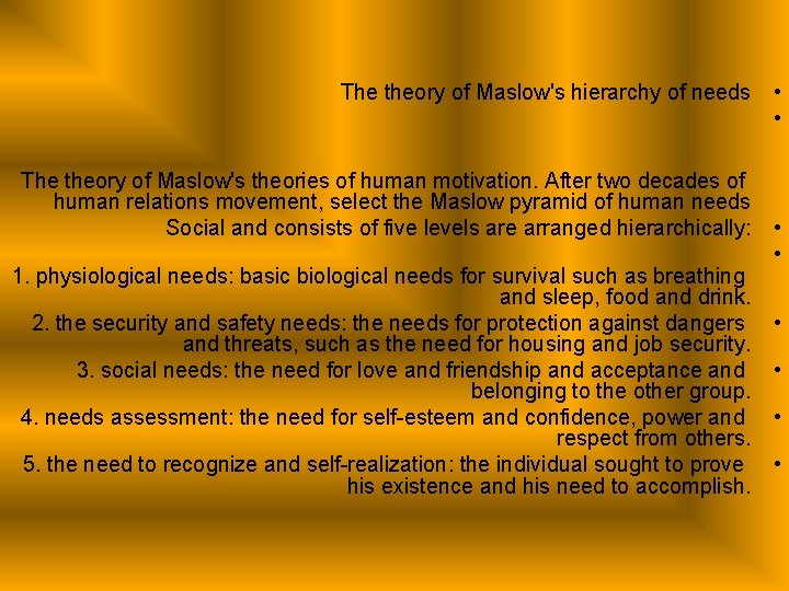 The theory of Maslow's hierarchy of needs The theory of Maslow's theories of human