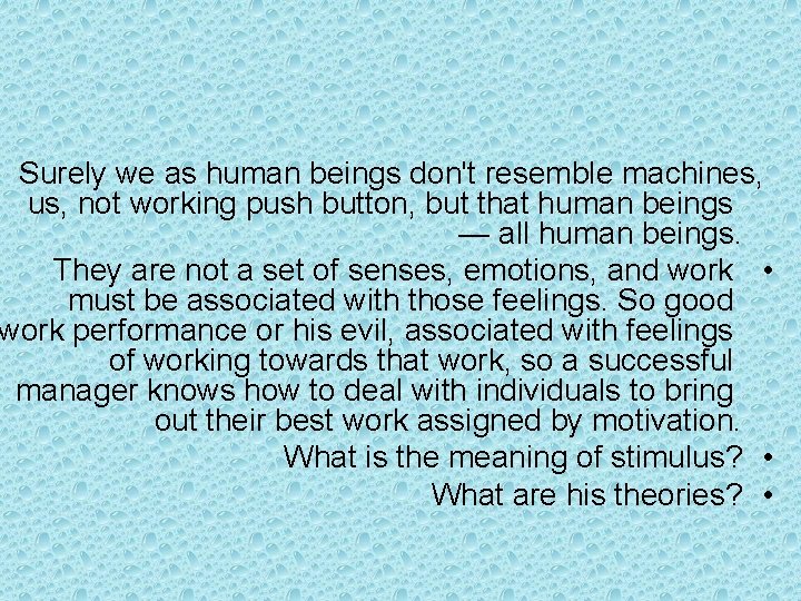 Surely we as human beings don't resemble machines, us, not working push button, but