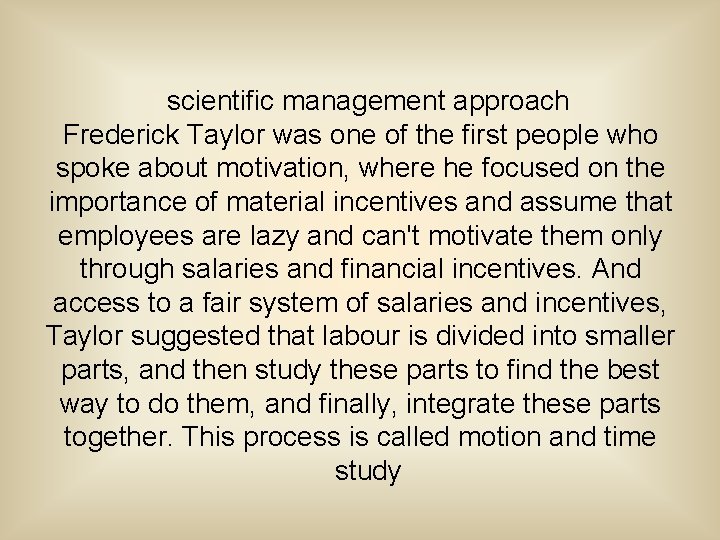 scientific management approach Frederick Taylor was one of the first people who spoke about