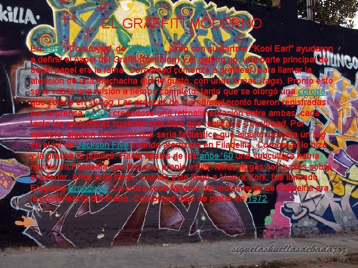 EL GRAFFITI MODERNO En 1960, Cornbread, de Filadelfia, junto con su partner "Kool Earl"