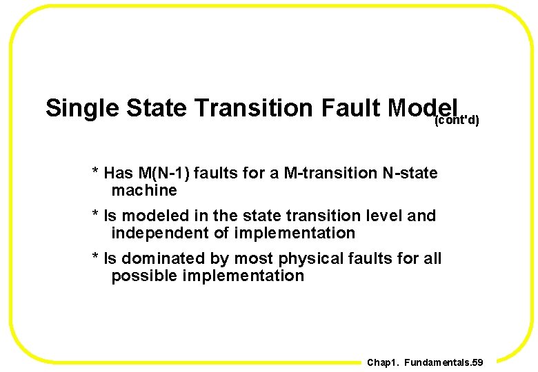 Single State Transition Fault Model (cont'd) * Has M(N-1) faults for a M-transition N-state