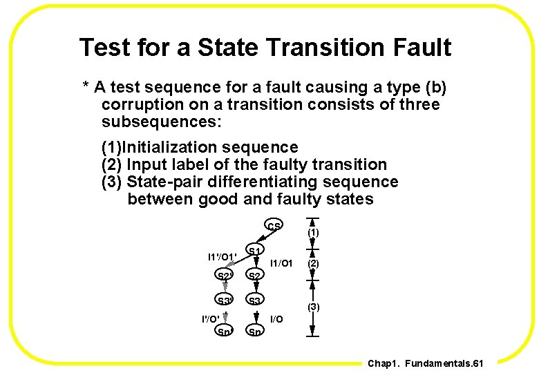 Test for a State Transition Fault * A test sequence for a fault causing