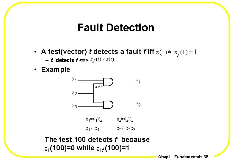 Fault Detection • A test(vector) t detects a fault f iff z (t )