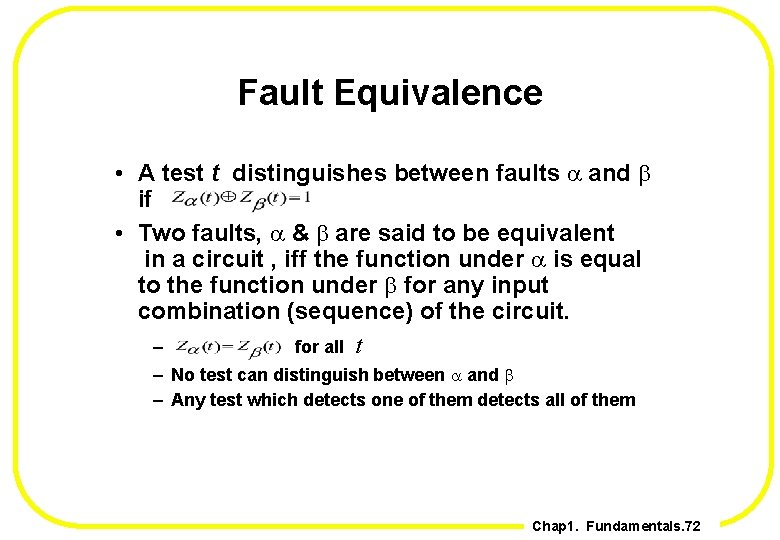 Fault Equivalence • A test t distinguishes between faults a and b if •