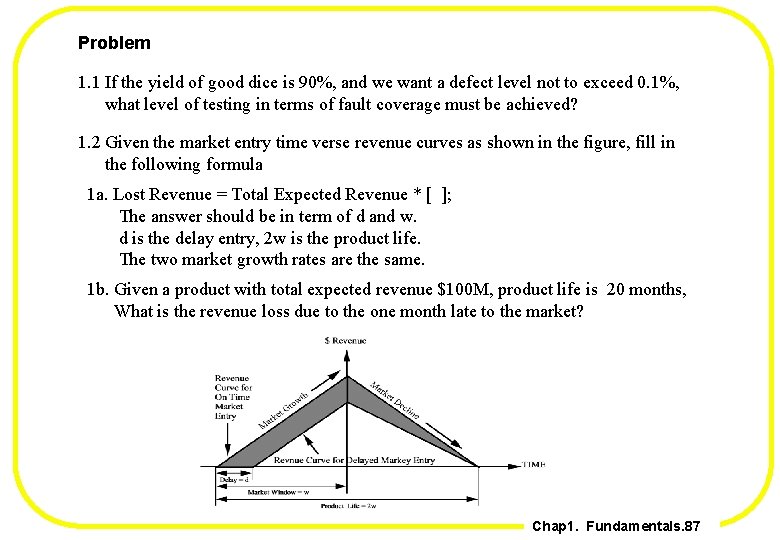 Problem 1. 1 If the yield of good dice is 90%, and we want