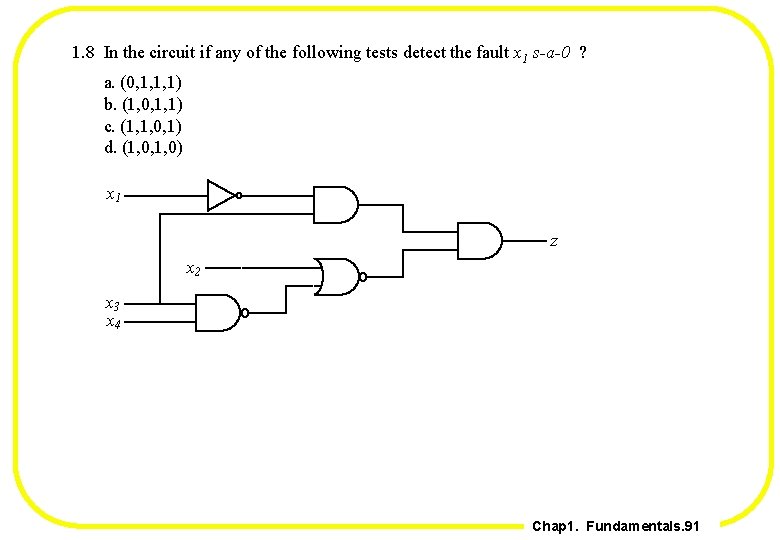 1. 8 In the circuit if any of the following tests detect the fault