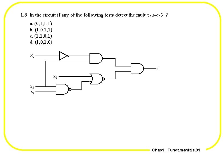1. 8 In the circuit if any of the following tests detect the fault