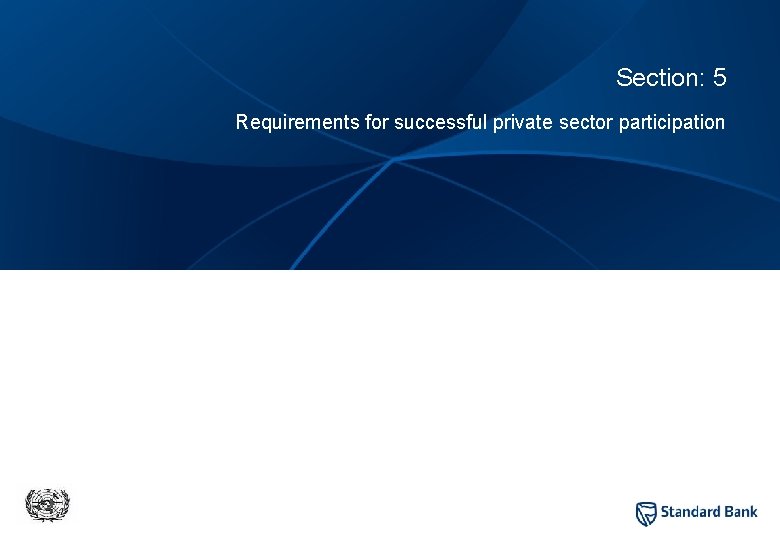 Private and confidential Section: 5 Requirements for successful private sector participation 
