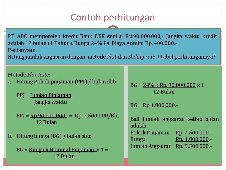 Contoh perhitungan PT ABC memperoleh kredit Bank DEF senilai Rp. 90. 000, - Jangka