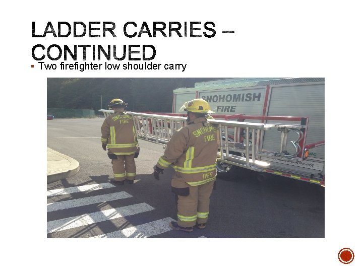 § Two firefighter low shoulder carry 