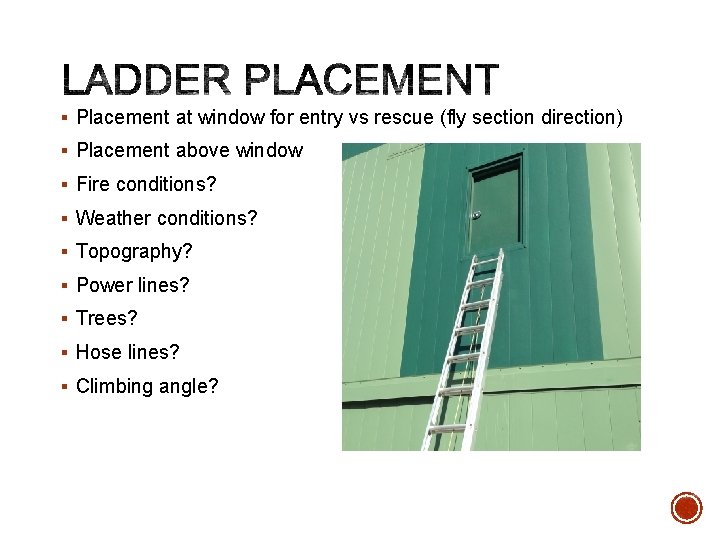 § Placement at window for entry vs rescue (fly section direction) § Placement above