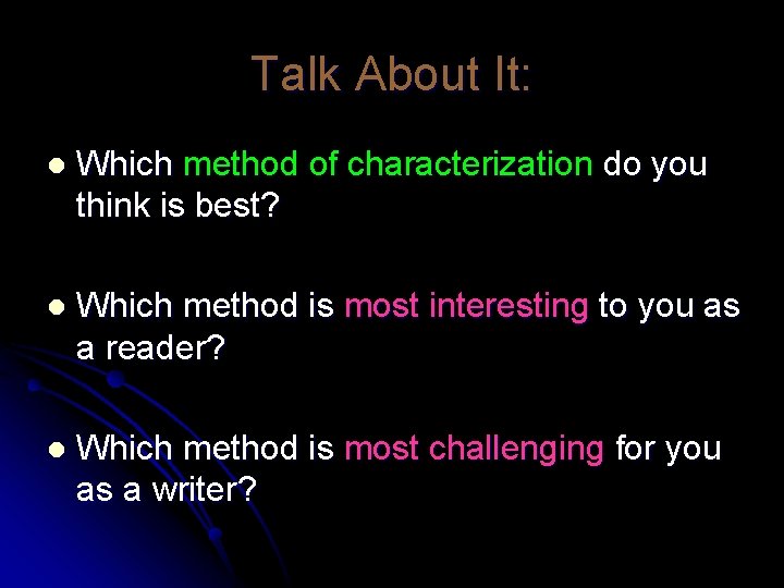 Talk About It: l Which method of characterization do you think is best? l