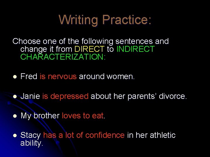 Writing Practice: Choose one of the following sentences and change it from DIRECT to