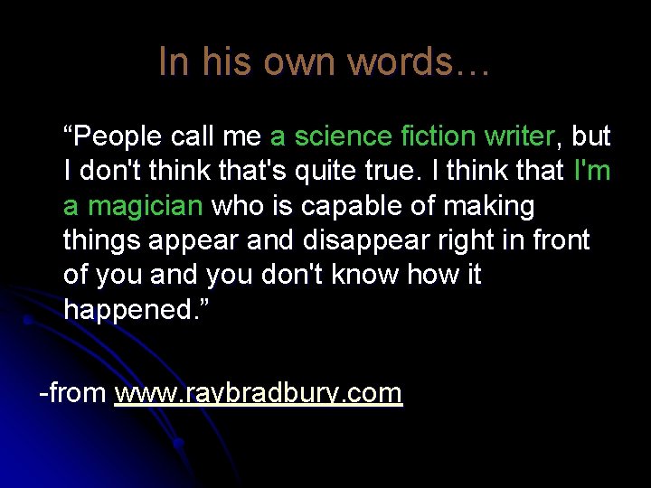 In his own words… “People call me a science fiction writer, but I don't