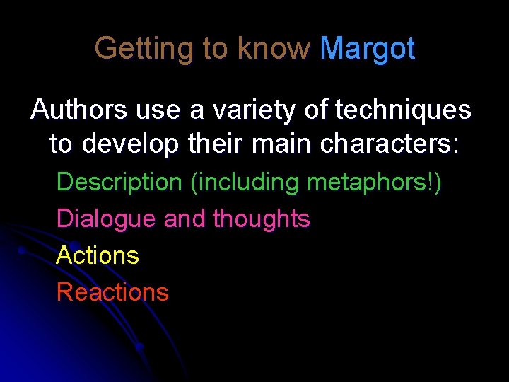 Getting to know Margot Authors use a variety of techniques to develop their main