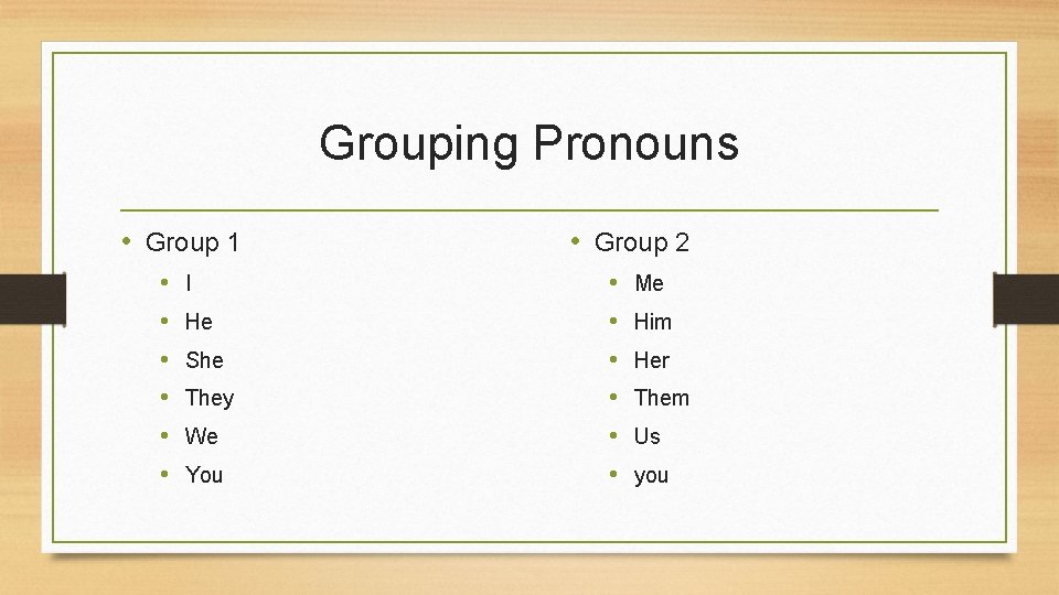 Grouping Pronouns • Group 1 • • • I He She They We You