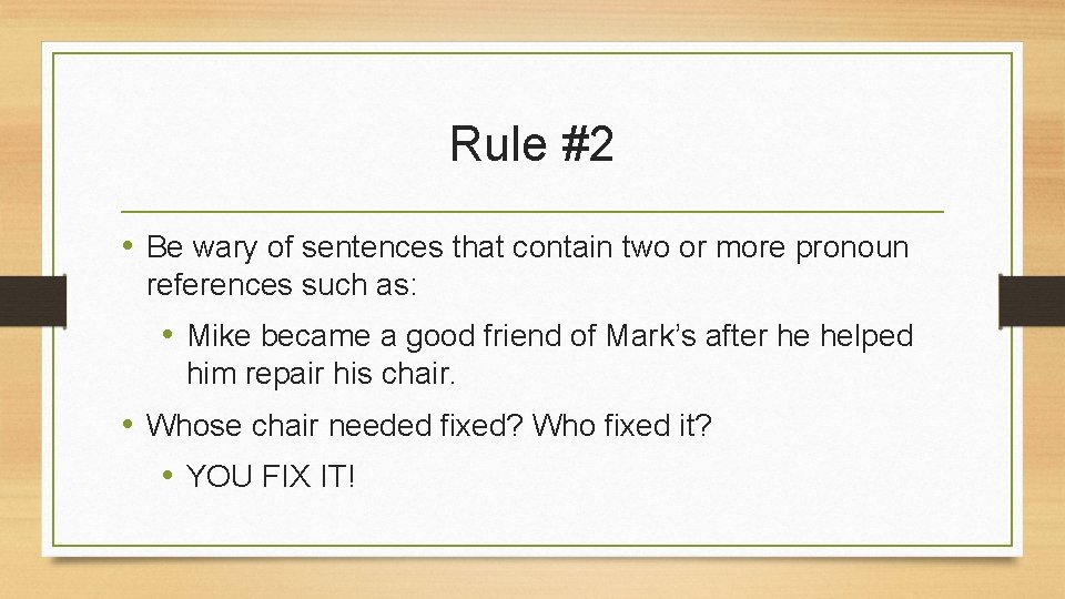 Rule #2 • Be wary of sentences that contain two or more pronoun references