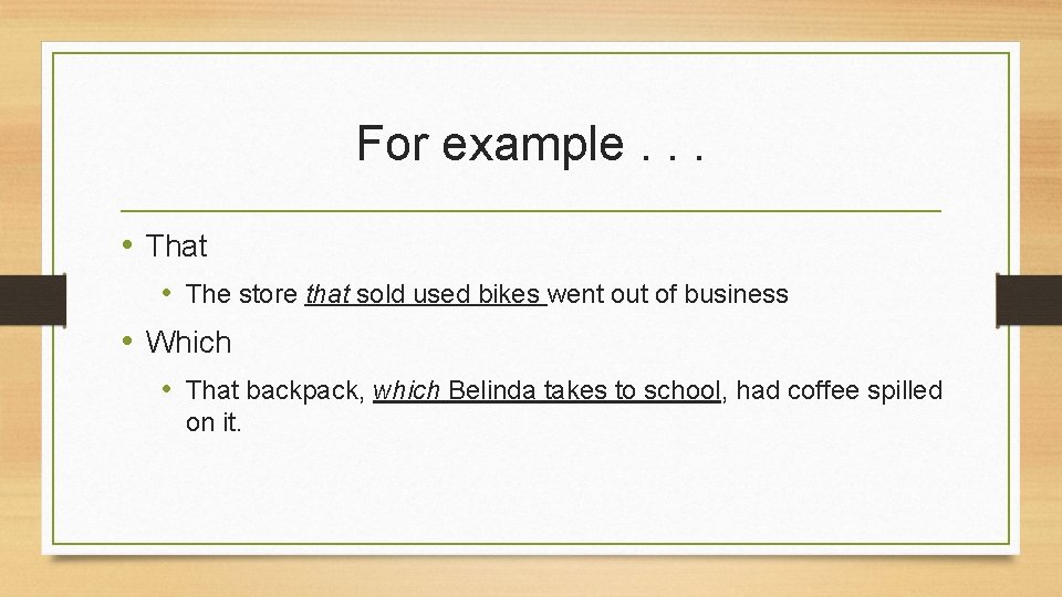 For example. . . • That • The store that sold used bikes went