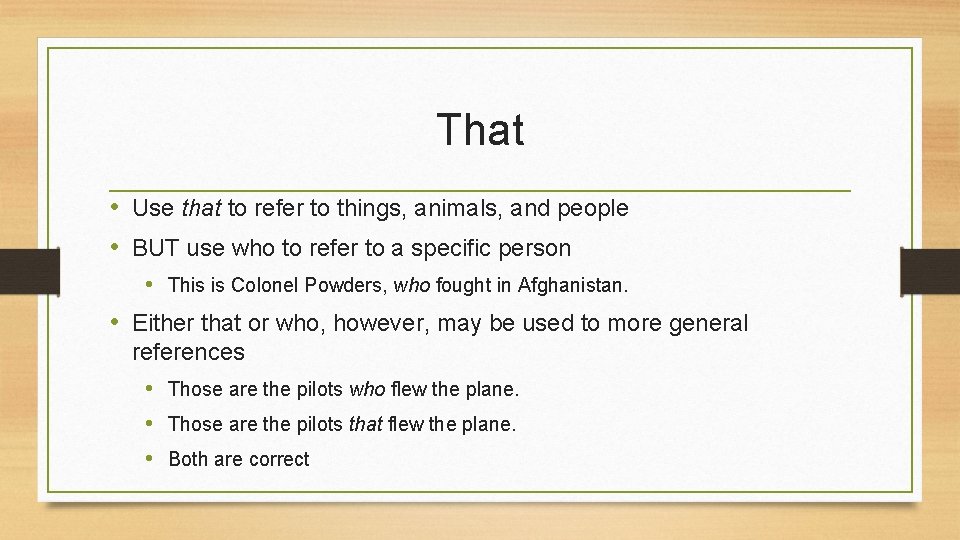 That • Use that to refer to things, animals, and people • BUT use