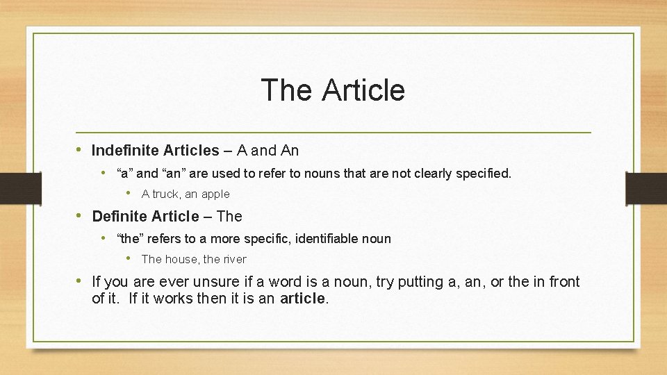 The Article • Indefinite Articles – A and An • “a” and “an” are
