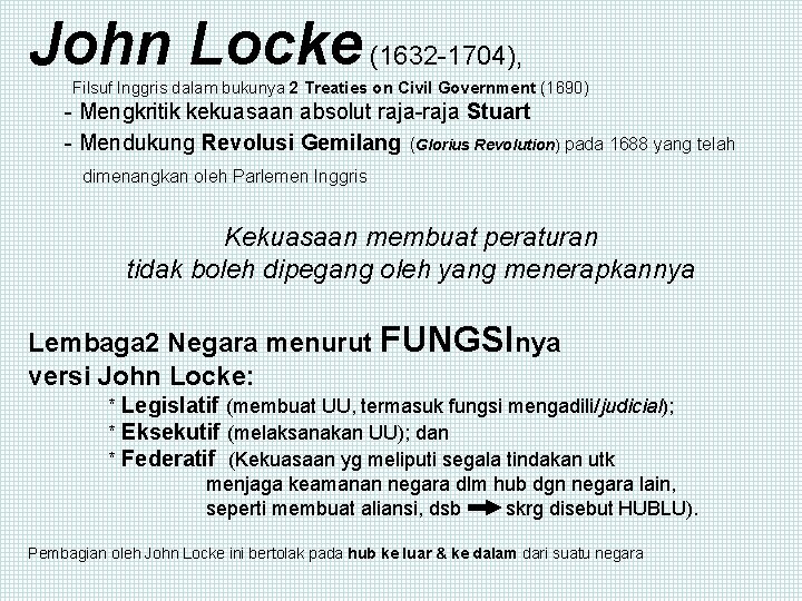 John Locke (1632 -1704), Filsuf Inggris dalam bukunya 2 Treaties on Civil Government (1690)