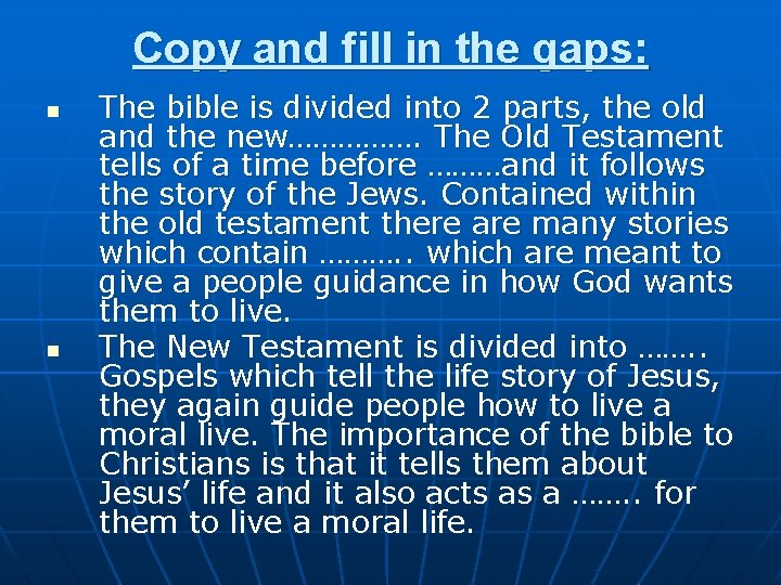 Copy and fill in the gaps: n n The bible is divided into 2