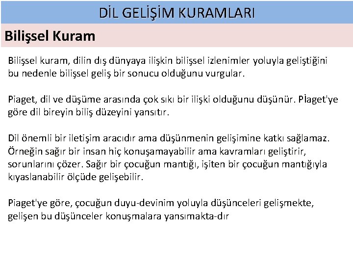 DİL GELİŞİM KURAMLARI Bilişsel Kuram Bilişsel kuram, dilin dış dünyaya ilişkin bilişsel izlenimler yoluyla