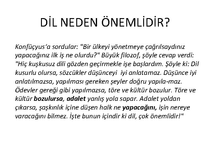 DİL NEDEN ÖNEMLİDİR? Konfüçyus‘a sordular: "Bir ülkeyi yönetmeye çağrılsaydınız yapacağınız ilk iş ne olurdu?